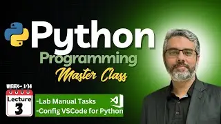 Python Programming Master Class - Lecture 3: Python in VS code, Lab Manual  by Dr. Zeeshan Bhatti