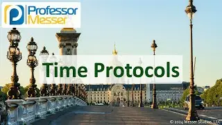 Time Protocols - CompTIA Network+ N10-009 - 3.4