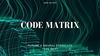 [FREE] NEURAL SYNDICATE x FUTURE TYPE BEAT - CODE MATRIX 2023