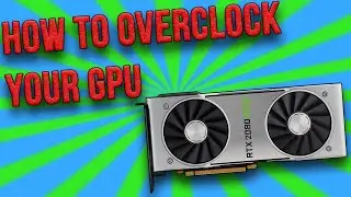 How to Overclock Your Graphics Card - Get More GPU Performance For FREE!