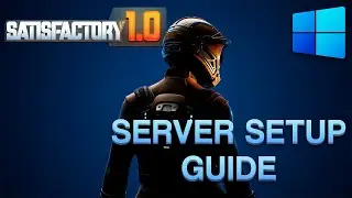 How to Setup a Satisfactory Dedicated Server on Windows | 1.0 Release Guide