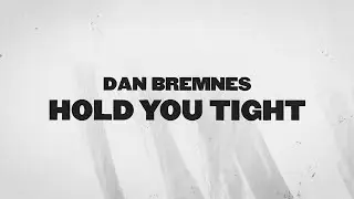 Dan Bremnes - Hold You Tight (Official Lyric Video)