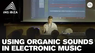 How to Combine Electronic Music with Live Organic Instruments w/ Thomas Irwin @ IMS Ibiza 22