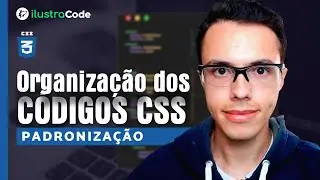 Organização dos códigos CSS3 | ilustraCode