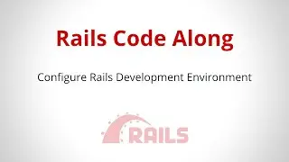 Configure Rails Development Environment