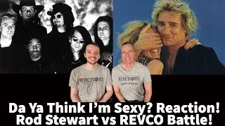 Da Ya Think I’m Sexy? Reaction! Rod Stewart vs REVCO Song Battle!