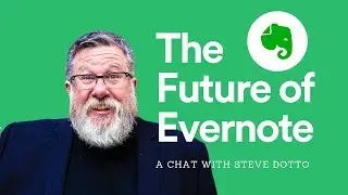 The Future of Evernote with Steve Dotto