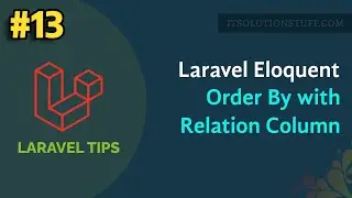 Laravel Eloquent: 3 Ways to Order By with Relationship Column Example