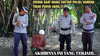 DIHINA SAAT GAGAL DAFTAR POLISI, KARENA TIDAK PUNYA UANG !! AKHIRNYA INI YANG TERJADI !!