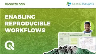 Enabling Reproducible Workflows - Advanced QGIS