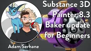 Substance 3D Painter 8.3 Baker Update for Beginners - ▶Adam Serhane◀