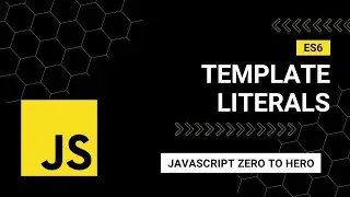 ES6 Template Literals: A Beginners Guide to Mastering JavaScript from Zero to Hero