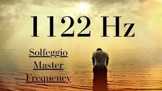 1122 Hz | pure tone | Solfeggio Master Frequency | 8 Hours