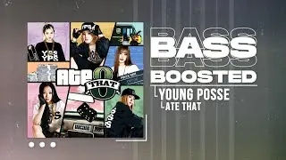 YOUNG POSSE (영파씨) - ATE THAT [BASS BOOSTED]