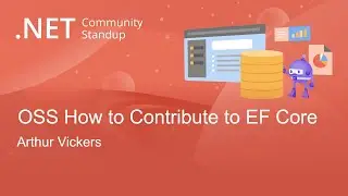 Entity Framework Community Standup - Open Source Contributions: How to Add a Feature to EF Core