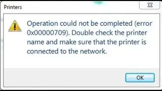Operation could not be completed (error 0x00000709)| Error 0x00000709