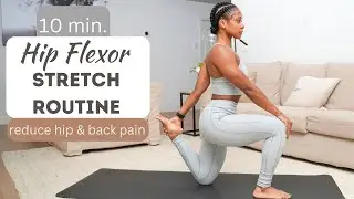 10 min. Hip Flexor Stretch Routine for Tight Hips + Back Pain| Beginner Friendly