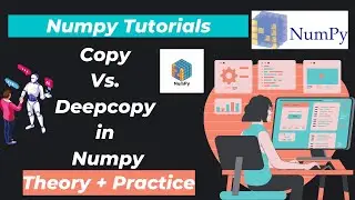 18. Copy Vs. Deepcopy in Numpy array