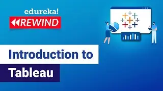 Introduction to Tableau | How Tableau Works  | Tableau Certification | Tableau | Edureka Rewind