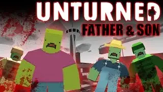 UNTURNED FATHER & SON 02 - Close Call (ROLEPLAY)