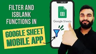 How to use Filter function in Google sheets mobile app | ISBLANK function in Google sheet mobile app