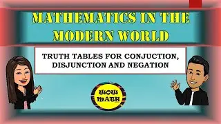 TRUTH TABLES FOR CONJUNCTION, DISJUNCTION, AND NEGATION || MATHEMATICS IN THE MODERN WORLD