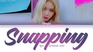 청하 (CHUNGHA) - Snapping (Color Coded Lyrics Eng/Rom/Han/가사)