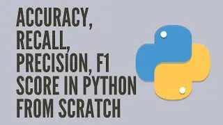 Accuracy, Recall, Precision, F1 Score in Python from scratch