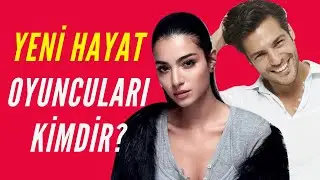 Yeni Hayat dizi oyuncuları kimdir? | ANALİZ