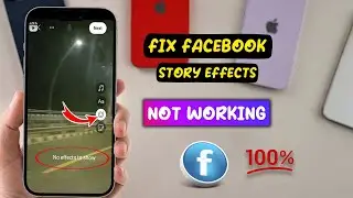 How to Fix Facebook Story effects not working [ 100% Solved]