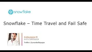 Snowflake - Data loading, Time Travel, Fail Safe - By KP