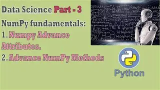 data science |Part - 3| advance numpy methods | advance numpy attributes