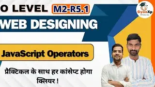 JavaScript Operators || Web Designing M2-R5.1 || O Level  || GyanXp