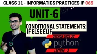 Class 11: If Else Elif | Conditional Statements of Python| IP Informatics Practices 065 | Aakash