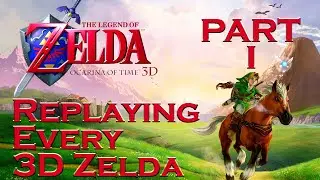Replaying Every 3D Zelda Game - Ocarina of Time 3D - Part 1