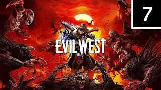 Прохождение Evil West — Часть 7: Лекарство