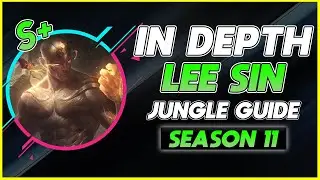 HOW TO MASTER LEE SIN JUNGLE | Season 11 Lee Sin In Depth Guide