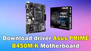 How to Download driver Asus PRIME B450M-K Motherboard windows 11 or 10