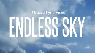 ENDLESS SKY - OFFICIAL LYRIC VIDEO (TOPAN SAPTO)