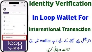 Identity Verification In Loop Wallet For International Transfer Money | New App With Best Rates