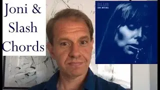 Joni Mitchell & Slash Chords