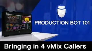 Production Bot 101: Bringing In Four vMix Callers