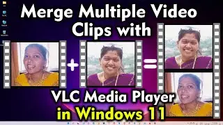 How to Merge Multiple Video Clips with VLC Media Player in Windows