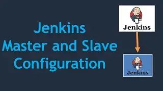 #1 - Jenkins Master and Slave Configuration | How to run Jenkins job on Slave node 
