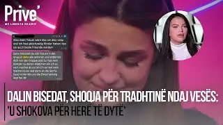 Dalin bisedat, shoqja për tradhtinë ndaj Vesës: 'U shokova për herë të dytë'