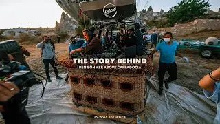 The story behind | Ben Böhmer live above Cappadocia in Turkey for Cercle