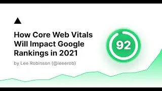 How Core Web Vitals Will Impact Google Rankings in 2021