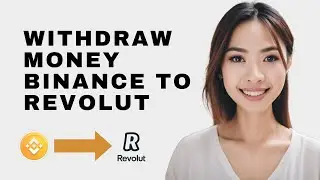 How To Withdraw Money From Binance To Revolut (2024 Update)