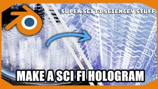 Create An Amazing Sci Fi Hologram Effect: Blender 3.6