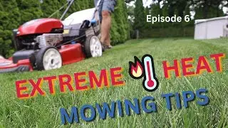 EXTREME HEAT mowing tips. Don't stress your lawn in a heat wave! Hot weather mowing tips. Episode 6